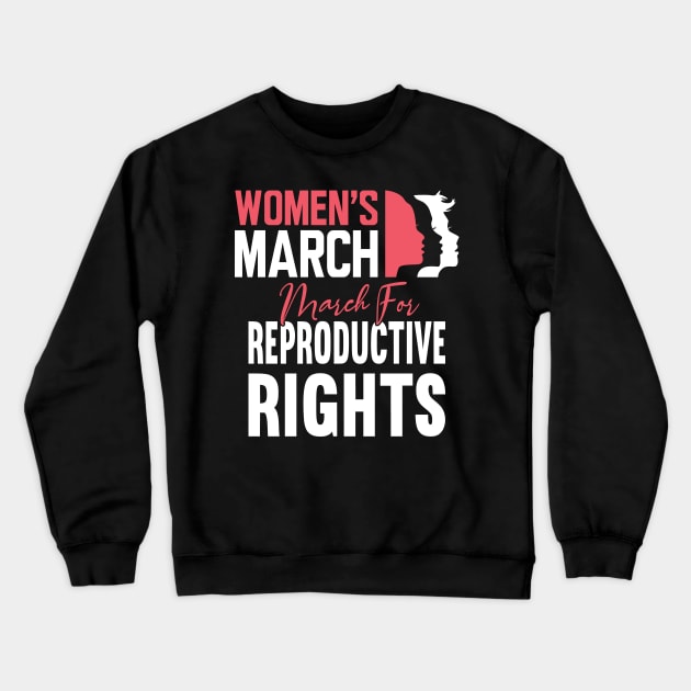 March For Reproductive Rights Pro Choice Feminist Crewneck Sweatshirt by Charaf Eddine